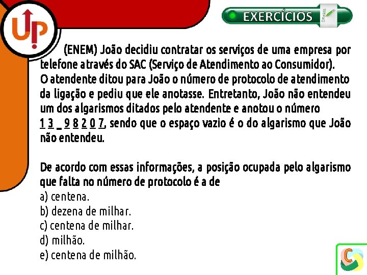 (ENEM) João decidiu contratar os serviços de uma empresa por telefone através do SAC