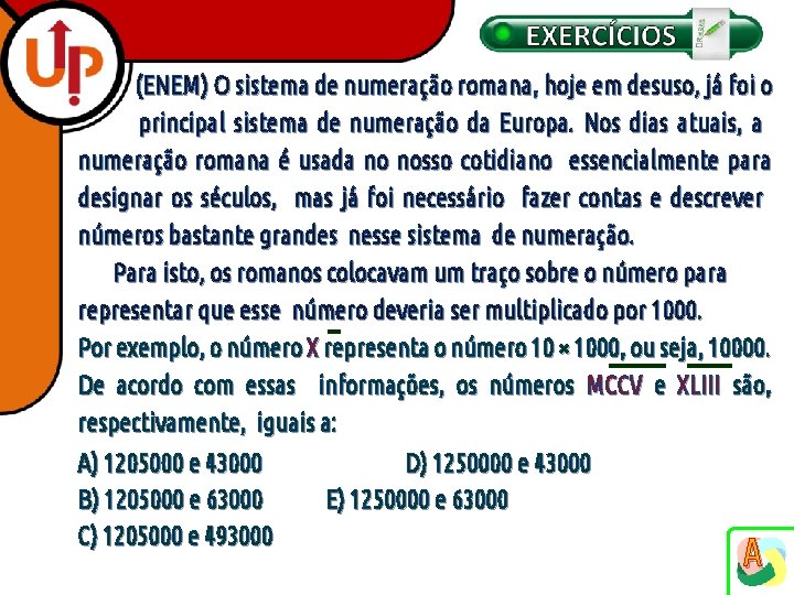 (ENEM) O sistema de numeração romana, hoje em desuso, já foi o principal sistema