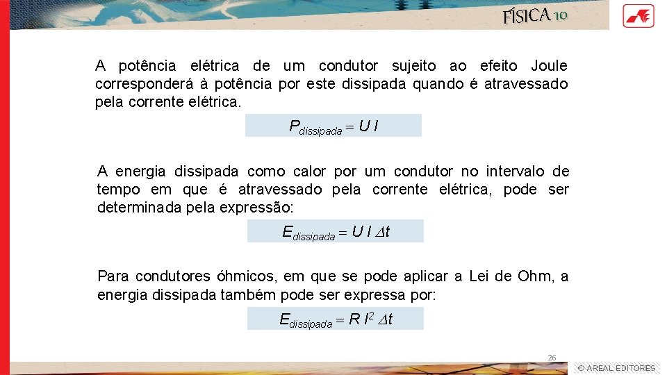 FÍSICA 10 A potência elétrica de um condutor sujeito ao efeito Joule corresponderá à