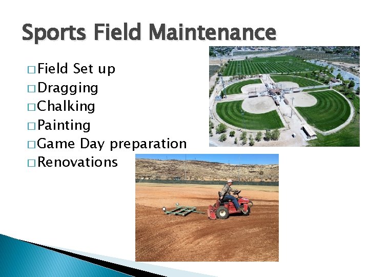 Sports Field Maintenance � Field Set up � Dragging � Chalking � Painting �