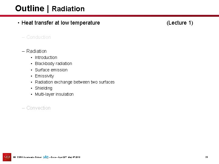 Outline | Radiation • Heat transfer at low temperature (Lecture 1) – Conduction –