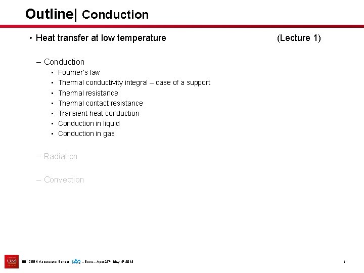 Outline| Conduction • Heat transfer at low temperature (Lecture 1) – Conduction • •