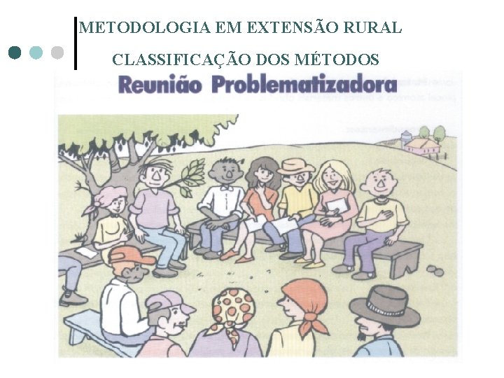 METODOLOGIA EM EXTENSÃO RURAL CLASSIFICAÇÃO DOS MÉTODOS 16 