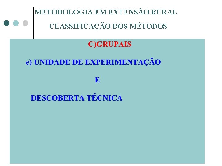 METODOLOGIA EM EXTENSÃO RURAL CLASSIFICAÇÃO DOS MÉTODOS 5 