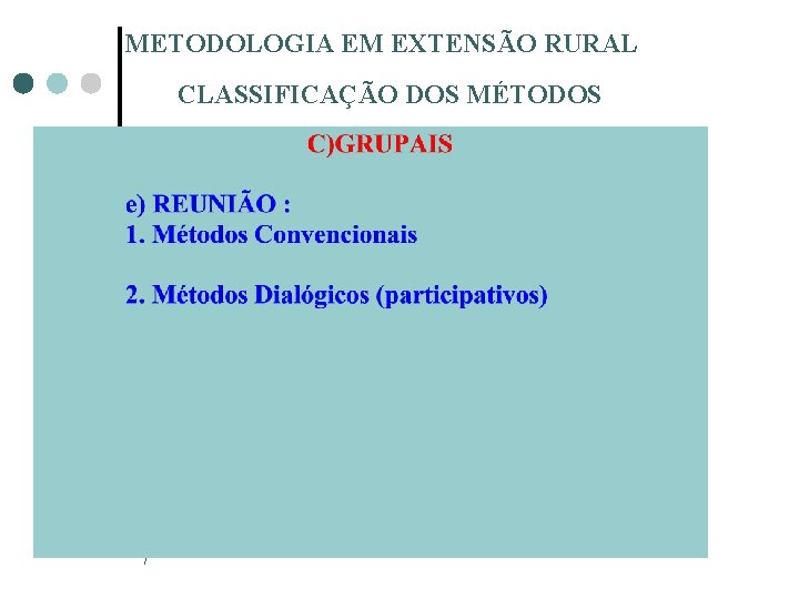 METODOLOGIA EM EXTENSÃO RURAL CLASSIFICAÇÃO DOS MÉTODOS 7 