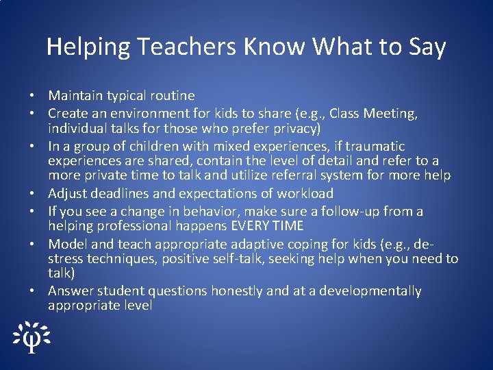 Helping Teachers Know What to Say • Maintain typical routine • Create an environment