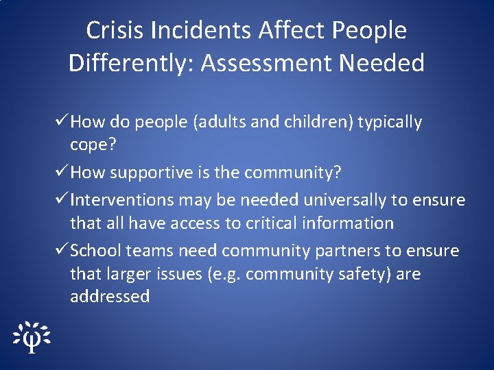 Crisis Incidents Affect People Differently: Assessment Needed üHow do people (adults and children) typically