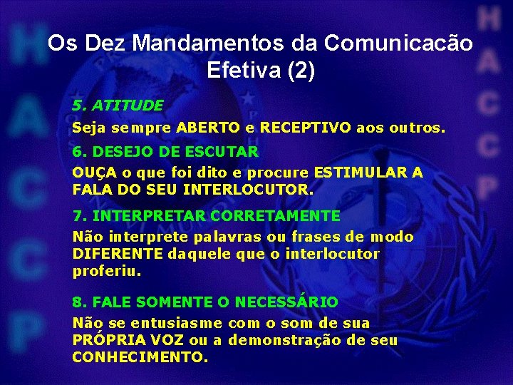 Os Dez Mandamentos da Comunicacão Efetiva (2) 5. ATITUDE Seja sempre ABERTO e RECEPTIVO