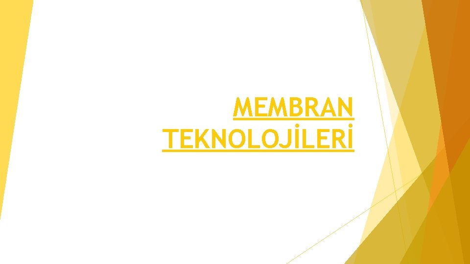 MEMBRAN TEKNOLOJİLERİ 