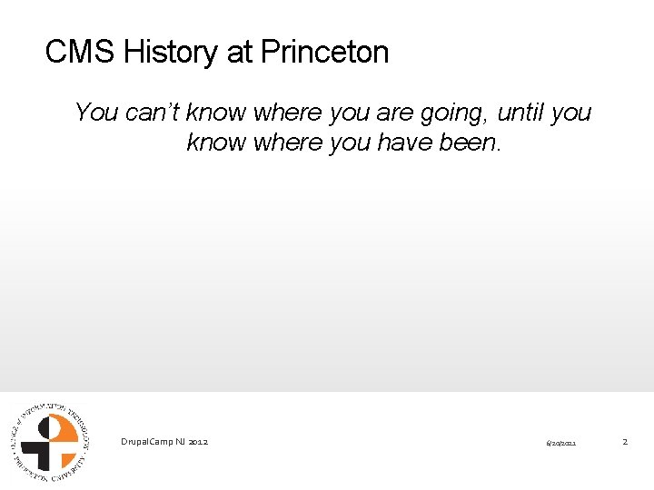 CMS History at Princeton You can’t know where you are going, until you know