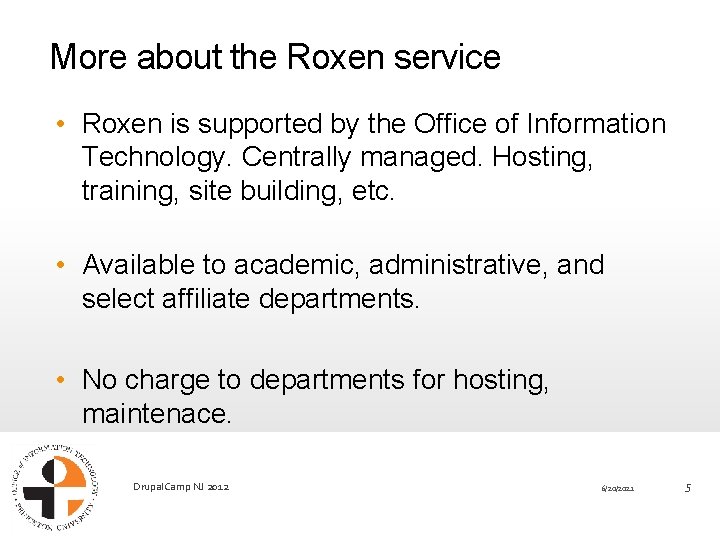 More about the Roxen service • Roxen is supported by the Office of Information
