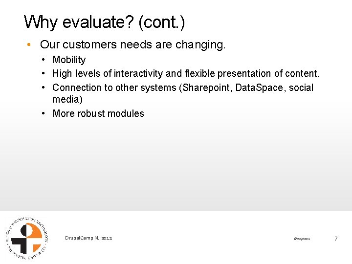 Why evaluate? (cont. ) • Our customers needs are changing. • Mobility • High