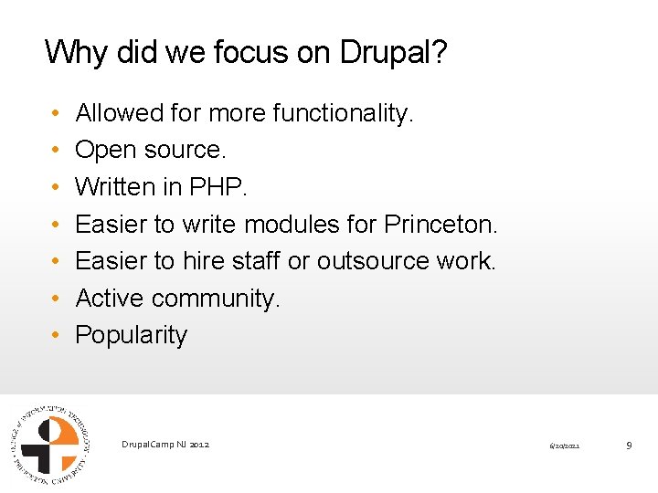 Why did we focus on Drupal? • • Allowed for more functionality. Open source.