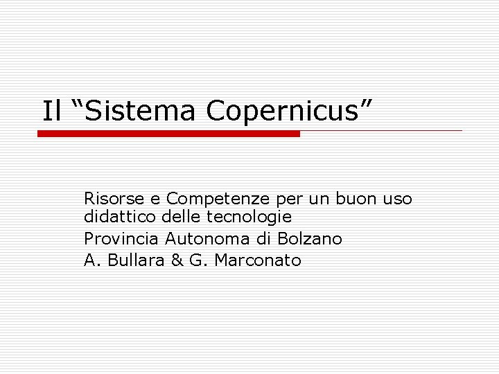 Il “Sistema Copernicus” Risorse e Competenze per un buon uso didattico delle tecnologie Provincia