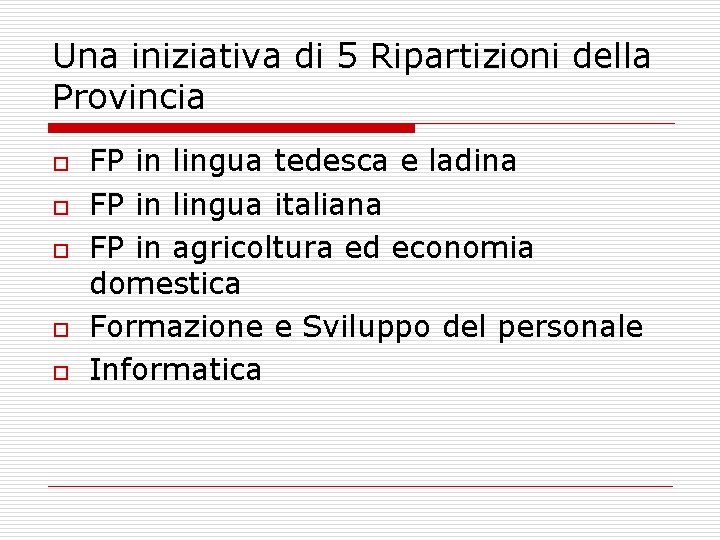 Una iniziativa di 5 Ripartizioni della Provincia o o o FP in lingua tedesca
