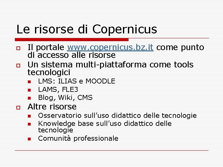 Le risorse di Copernicus o o Il portale www. copernicus. bz. it come punto