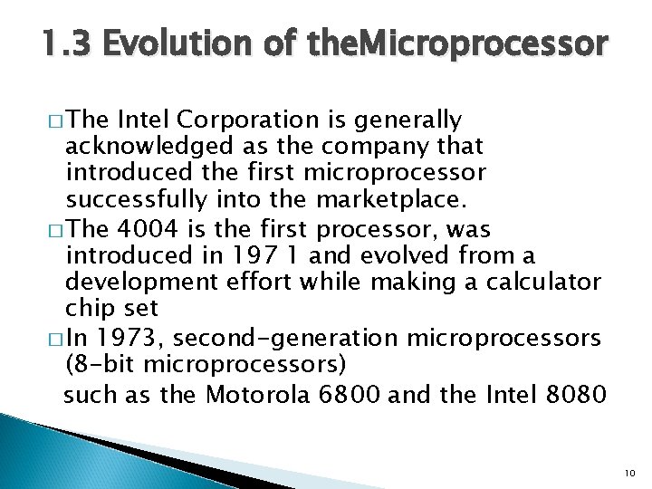 1. 3 Evolution of the. Microprocessor � The Intel Corporation is generally acknowledged as