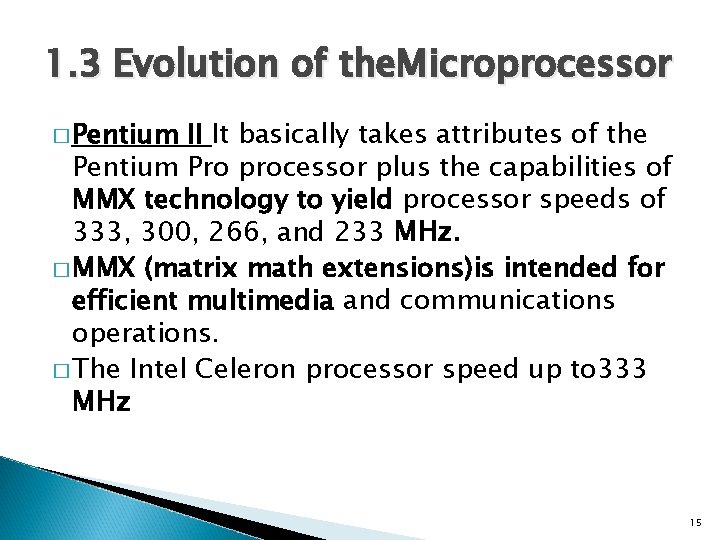 1. 3 Evolution of the. Microprocessor � Pentium II It basically takes attributes of