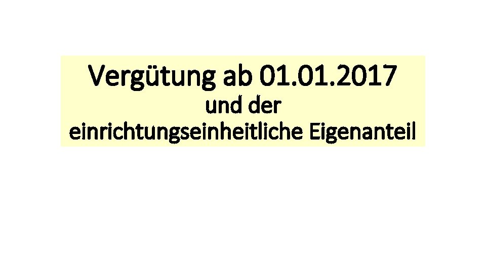 Vergütung ab 01. 2017 und der einrichtungseinheitliche Eigenanteil 