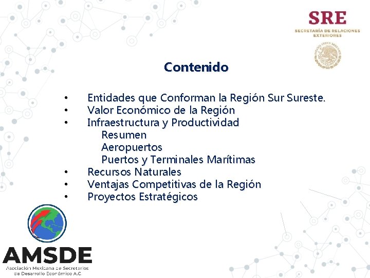 Contenido • • • Entidades que Conforman la Región Sureste. Valor Económico de la