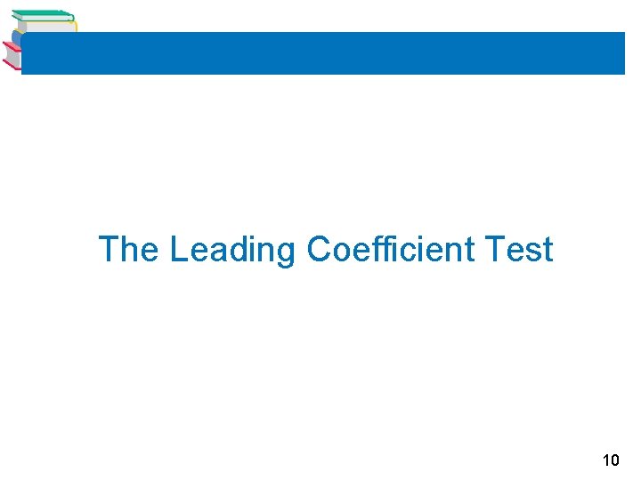 The Leading Coefficient Test 10 