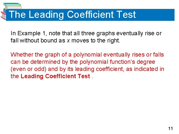 The Leading Coefficient Test In Example 1, note that all three graphs eventually rise