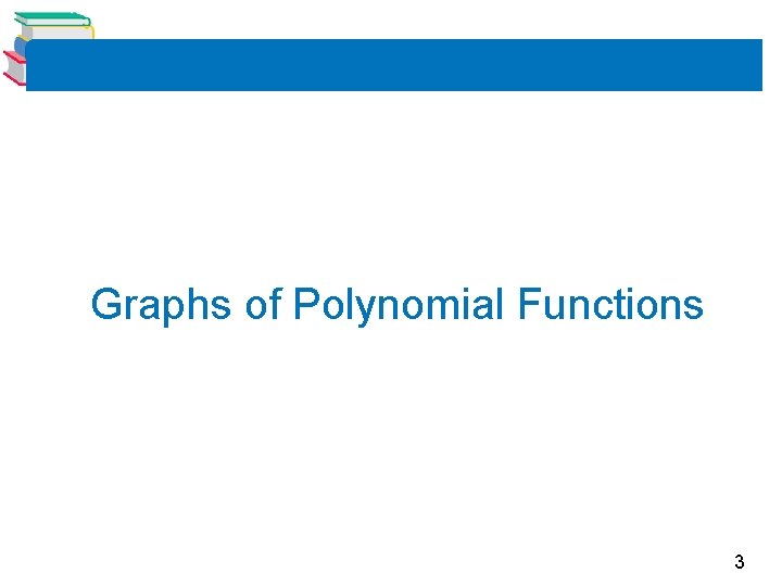 Graphs of Polynomial Functions 3 