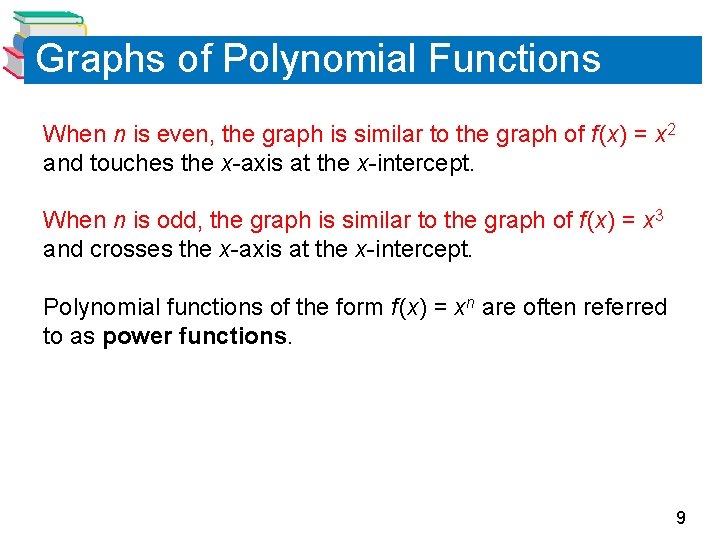 Graphs of Polynomial Functions When n is even, the graph is similar to the