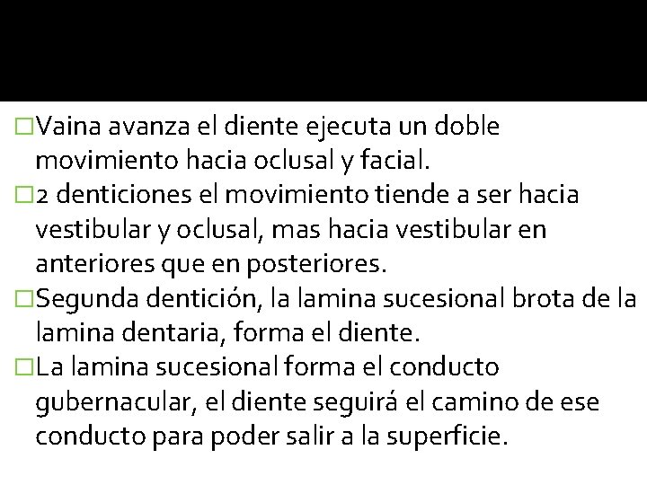 �Vaina avanza el diente ejecuta un doble movimiento hacia oclusal y facial. � 2