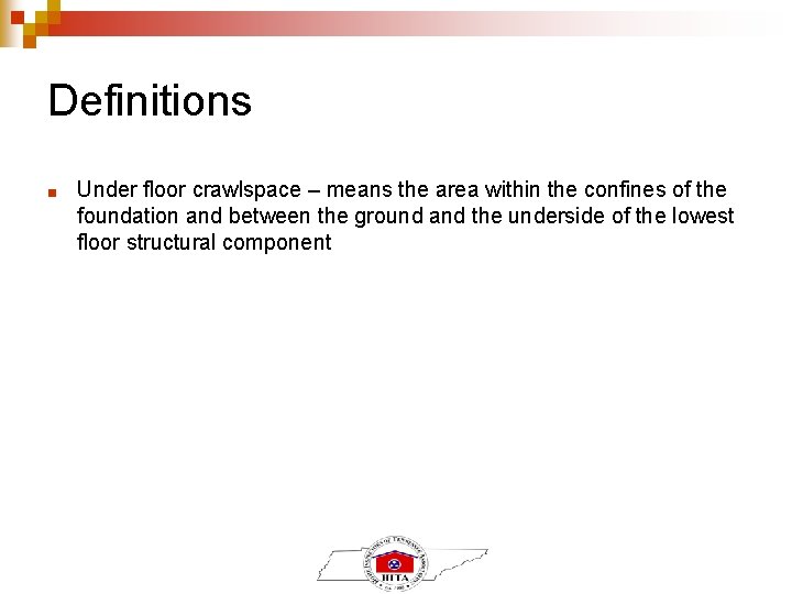 Definitions ■ Under floor crawlspace – means the area within the confines of the