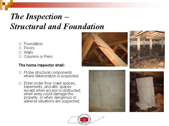 The Inspection – Structural and Foundation � � Foundation Floors Walls Columns or Piers