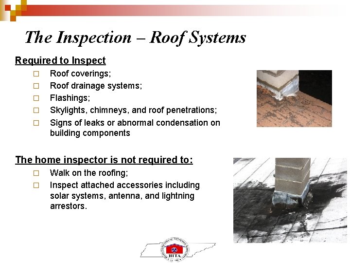 The Inspection – Roof Systems Required to Inspect � � � Roof coverings; Roof
