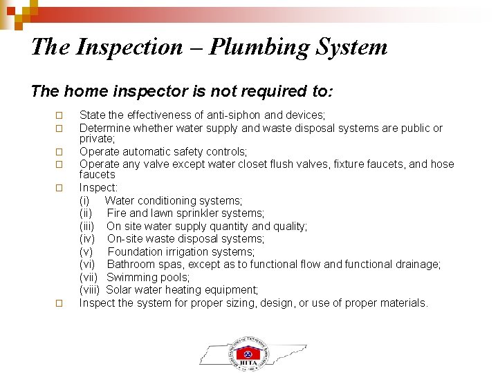 The Inspection – Plumbing System The home inspector is not required to: � �