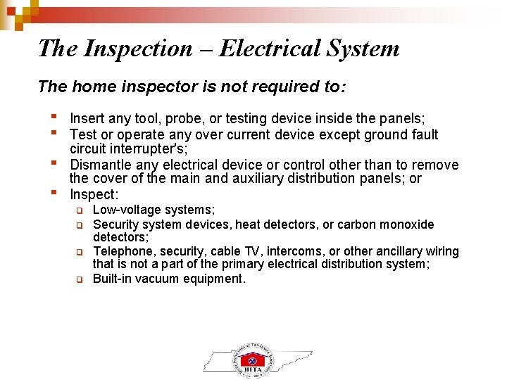 The Inspection – Electrical System The home inspector is not required to: ▪ ▪