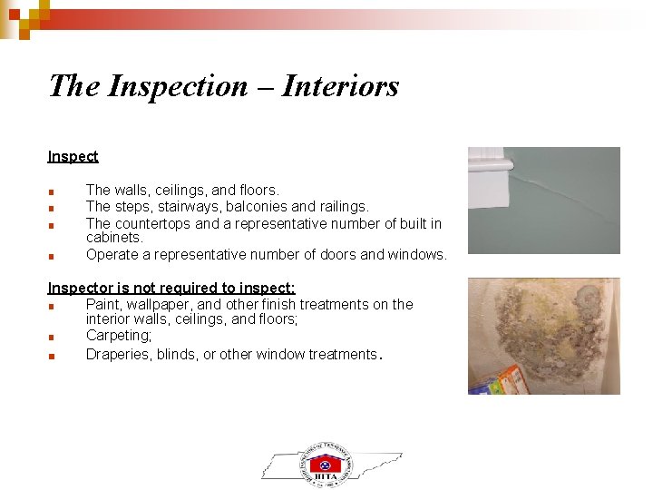 The Inspection – Interiors Inspect ■ ■ The walls, ceilings, and floors. The steps,