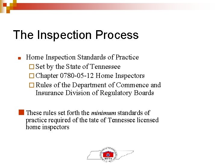 The Inspection Process ■ Home Inspection Standards of Practice � Set by the State