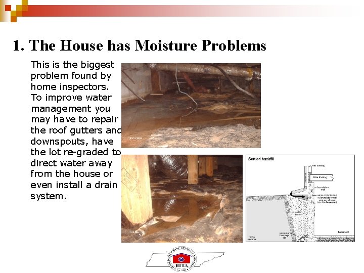 1. The House has Moisture Problems This is the biggest problem found by home