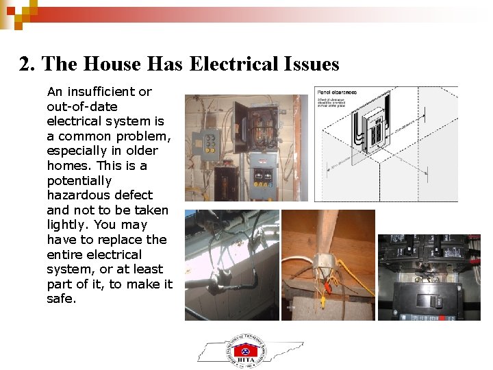 2. The House Has Electrical Issues An insufficient or out-of-date electrical system is a