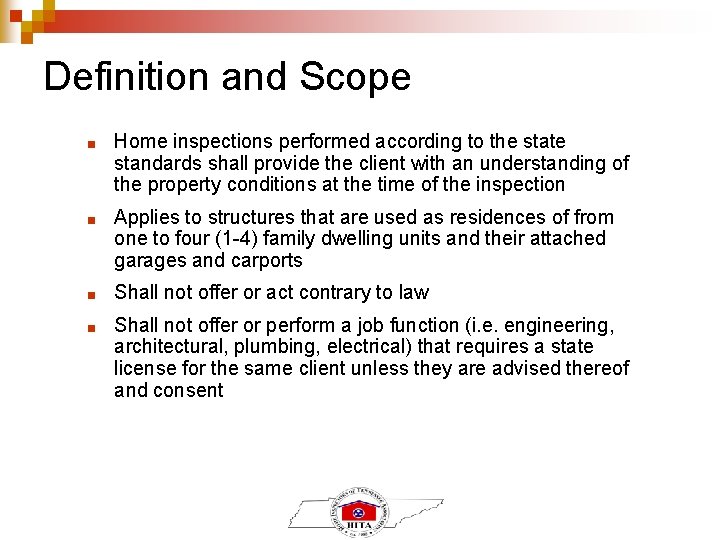 Definition and Scope ■ Home inspections performed according to the state standards shall provide