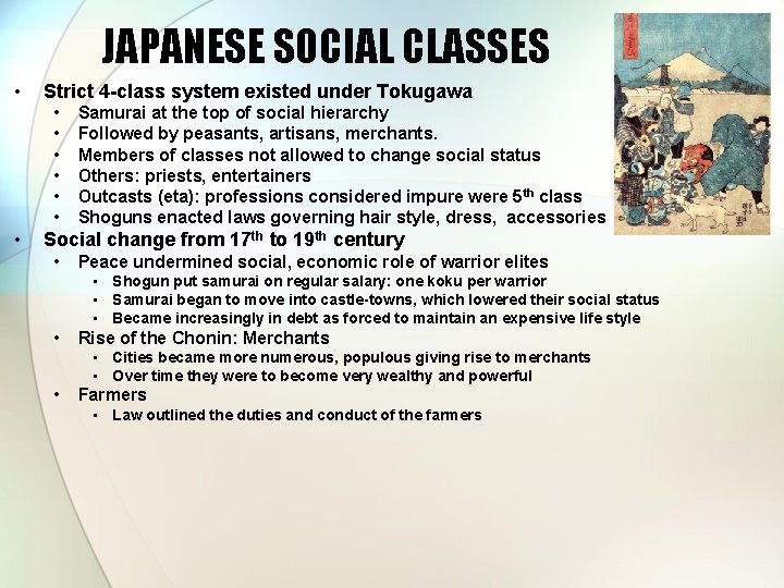 JAPANESE SOCIAL CLASSES • Strict 4 -class system existed under Tokugawa • • Samurai