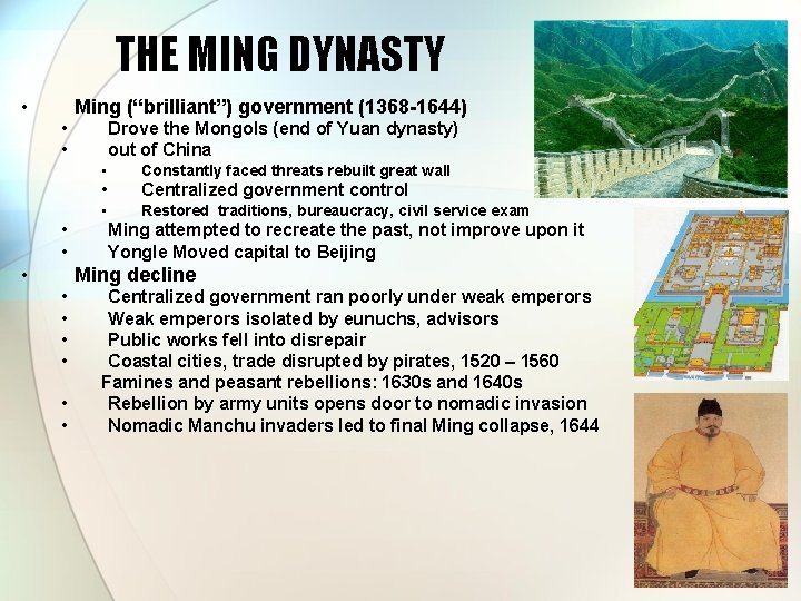 THE MING DYNASTY • Ming (“brilliant”) government (1368 -1644) • • • Drove the