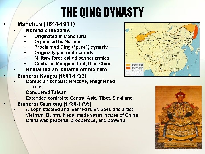 THE QING DYNASTY • Manchus (1644 -1911) • Nomadic invaders • • • Originated