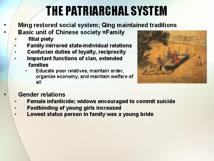 THE PATRIARCHAL SYSTEM • • Ming restored social system; Qing maintained traditions Basic unit