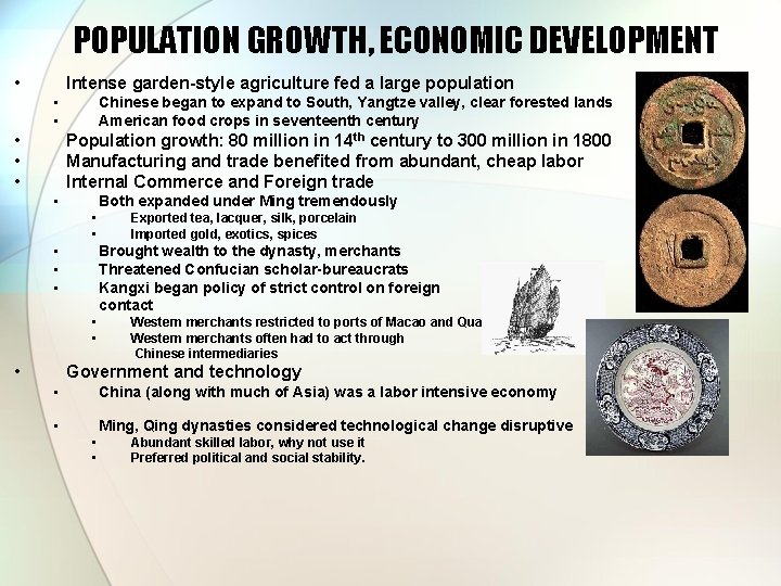 POPULATION GROWTH, ECONOMIC DEVELOPMENT • Intense garden-style agriculture fed a large population • •