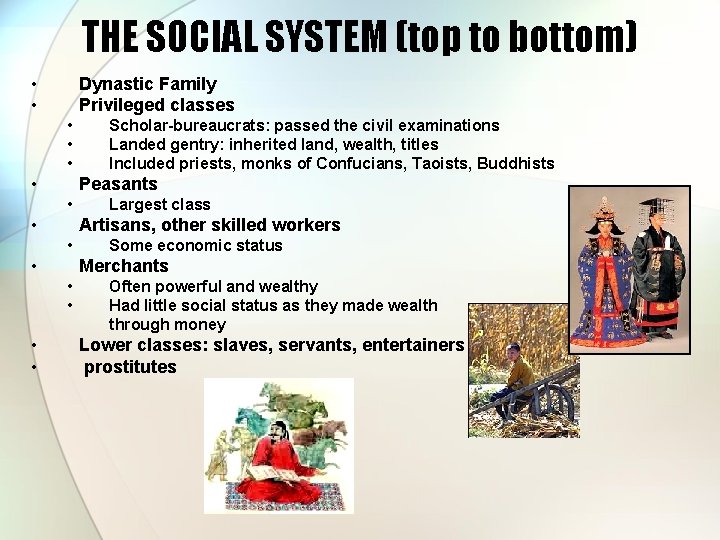 THE SOCIAL SYSTEM (top to bottom) • • Dynastic Family Privileged classes • •