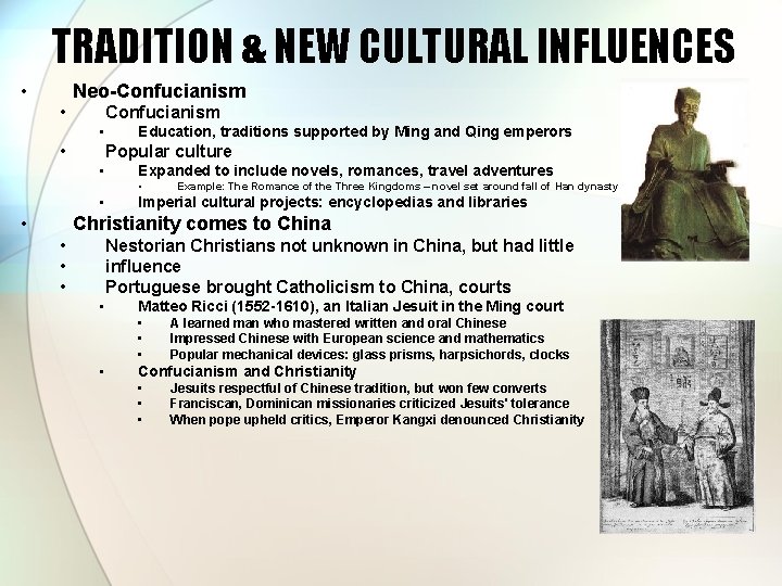 TRADITION & NEW CULTURAL INFLUENCES • Neo-Confucianism • • Education, traditions supported by Ming