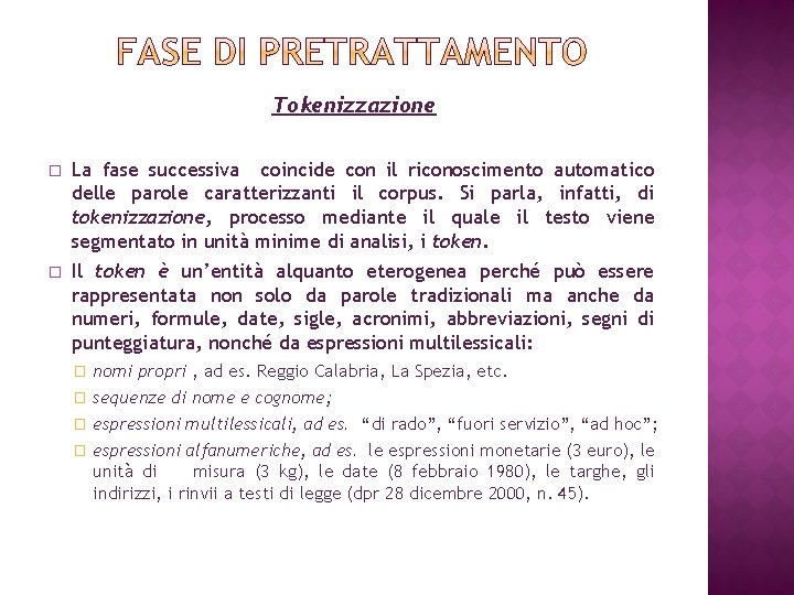 Tokenizzazione � La fase successiva coincide con il riconoscimento automatico delle parole caratterizzanti il