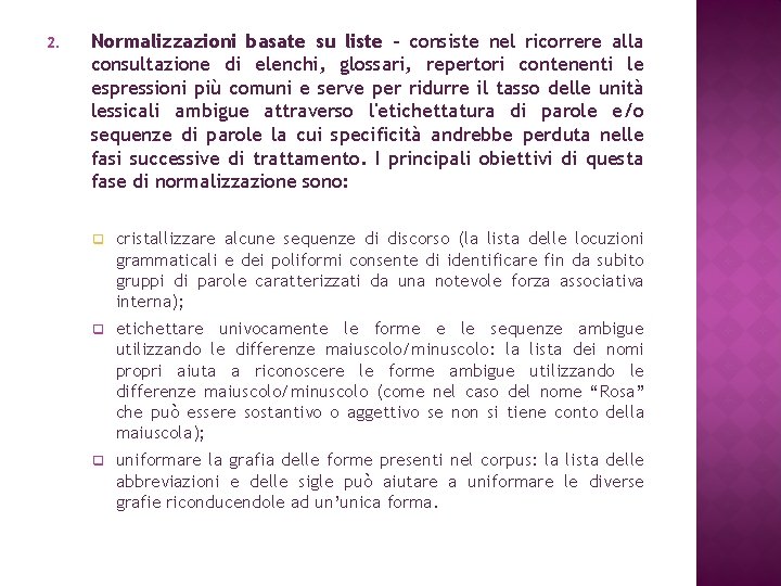 2. Normalizzazioni basate su liste – consiste nel ricorrere alla consultazione di elenchi, glossari,