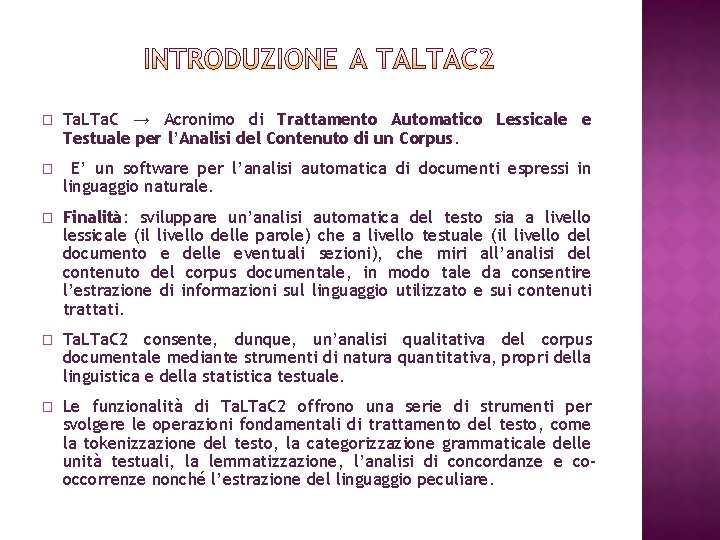 � Ta. LTa. C → Acronimo di Trattamento Automatico Lessicale e Testuale per l’Analisi