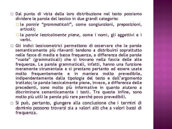 � � � Dal punto di vista della loro distribuzione nel testo possiamo dividere